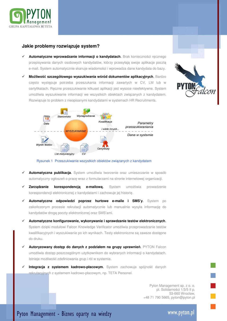 MoŜliwość szczegółowego wyszukiwania wśród dokumentów aplikacyjnych. Bardzo często występuje potrzeba przeszukania informacji zawartych w CV, LM lub w certyfikatach.