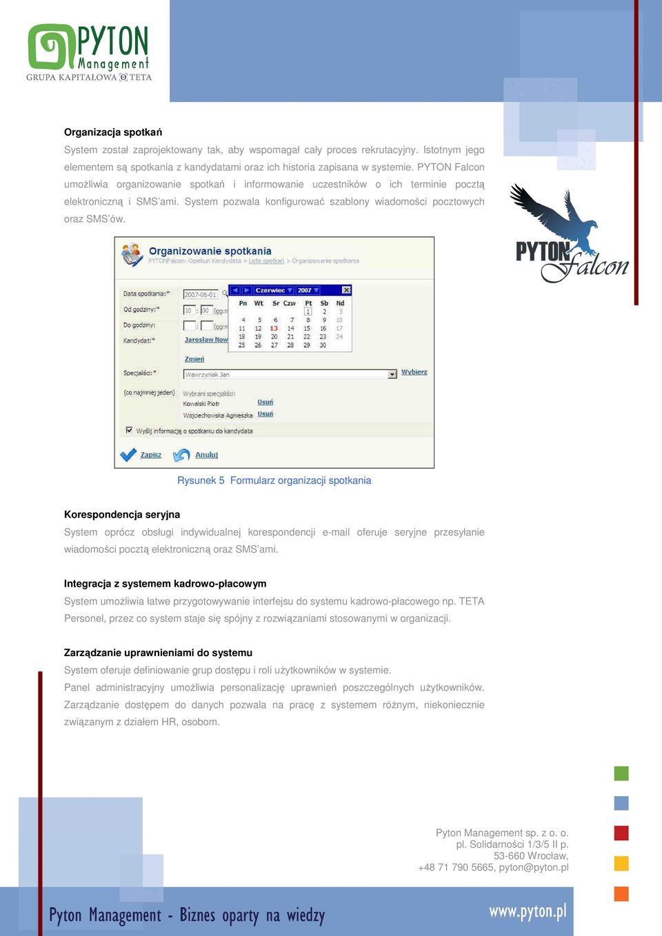 Rysunek 5 Formularz organizacji spotkania Korespondencja seryjna System oprócz obsługi indywidualnej korespondencji e-mail oferuje seryjne przesyłanie wiadomości pocztą elektroniczną oraz SMS ami.