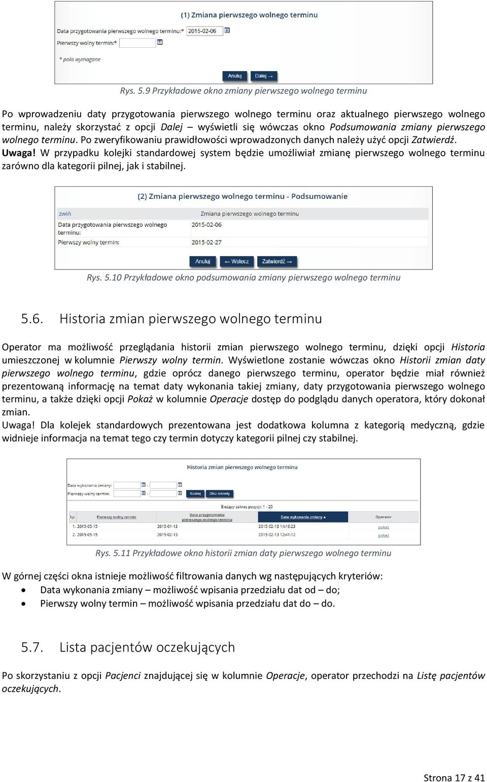 wyświetli się wówczas okno Podsumowania zmiany pierwszego wolnego terminu. Po zweryfikowaniu prawidłowości wprowadzonych danych należy użyć opcji Zatwierdź. Uwaga!