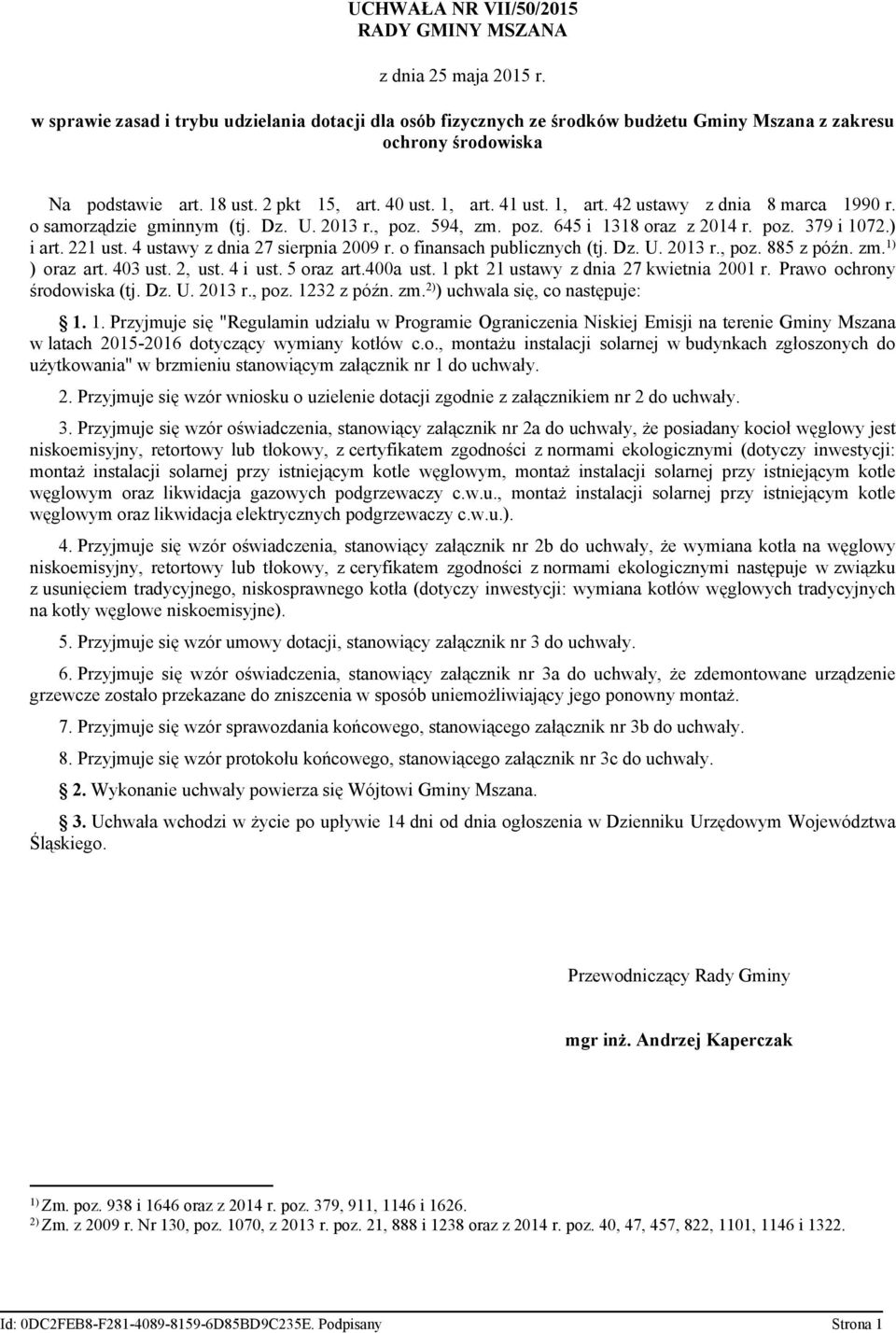 41 ust. 1, art. 42 ustawy z dnia 8 marca 1990 r. o samorządzie gminnym (tj. Dz. U. 2013 r., poz. 594, zm. poz. 645 i 1318 oraz z 2014 r. poz. 379 i 1072.) i art. 221 ust.