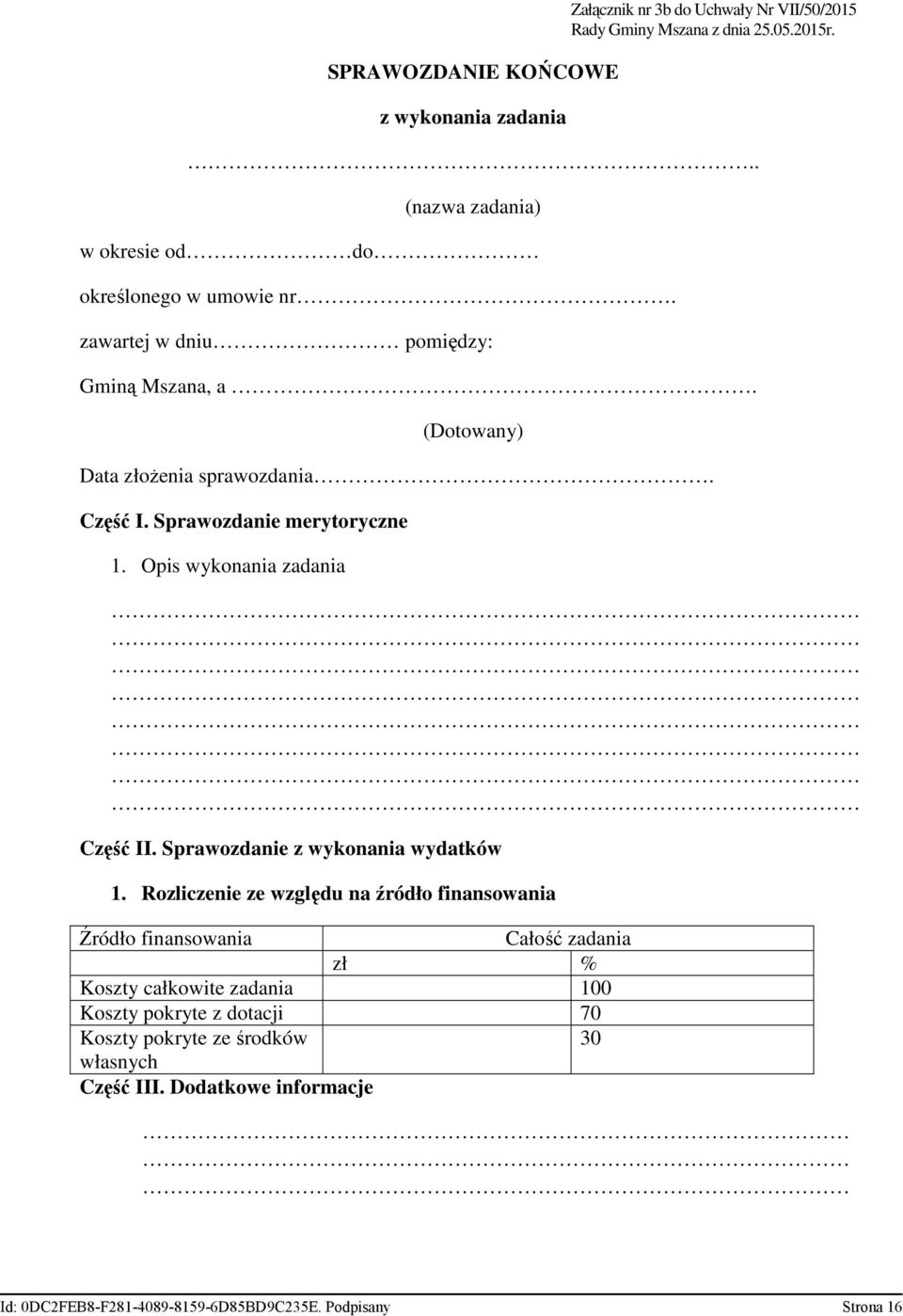 Sprawozdanie merytoryczne 1. Opis wykonania zadania Część II. Sprawozdanie z wykonania wydatków 1.