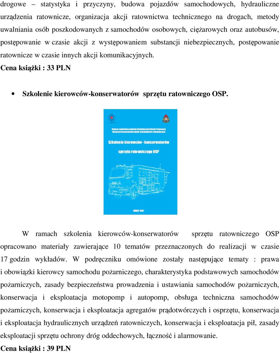 Cena książki : 33 PLN Szkolenie kierowców-konserwatorów sprzętu ratowniczego OSP.