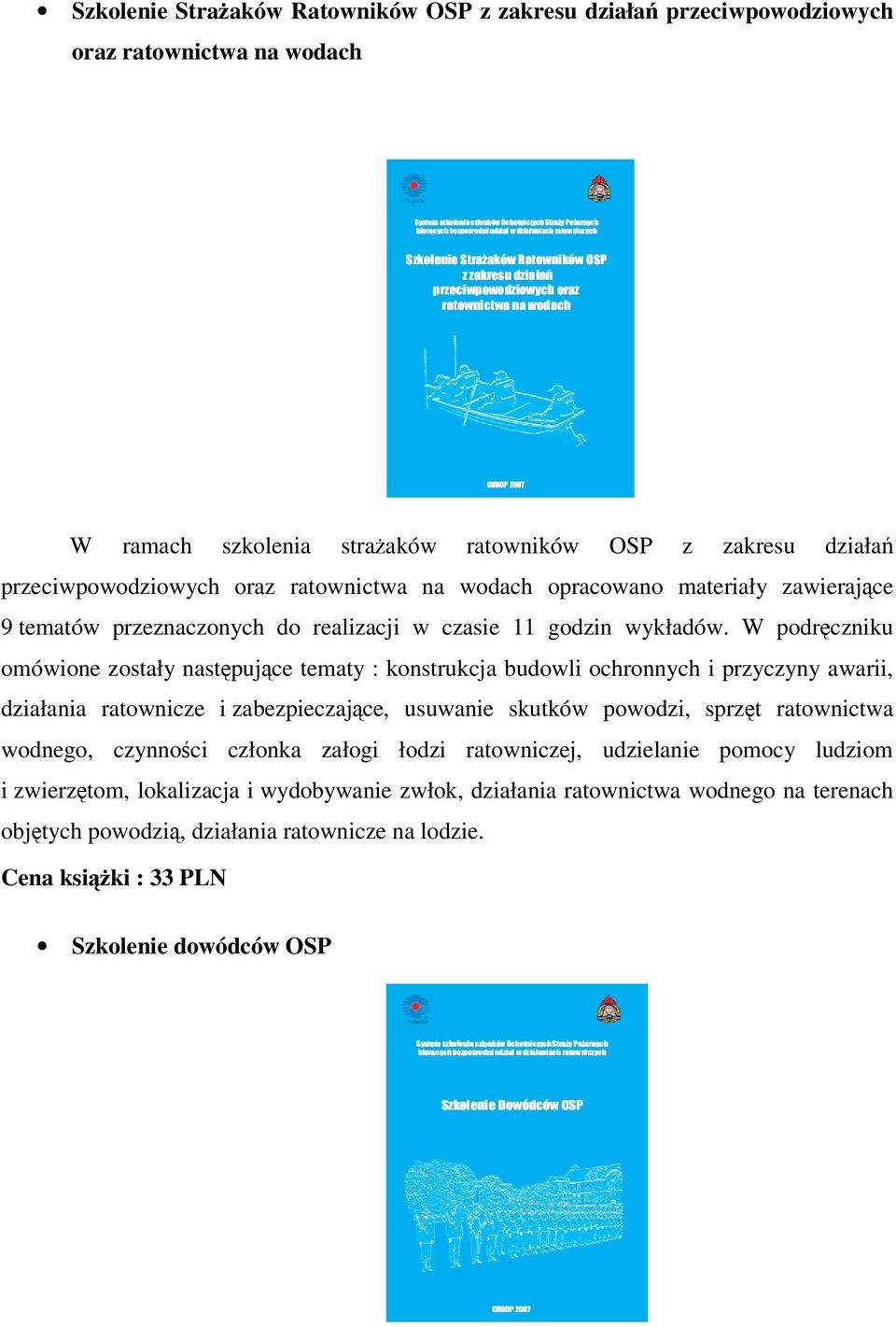 W podręczniku omówione zostały następujące tematy : konstrukcja budowli ochronnych i przyczyny awarii, działania ratownicze i zabezpieczające, usuwanie skutków powodzi, sprzęt ratownictwa