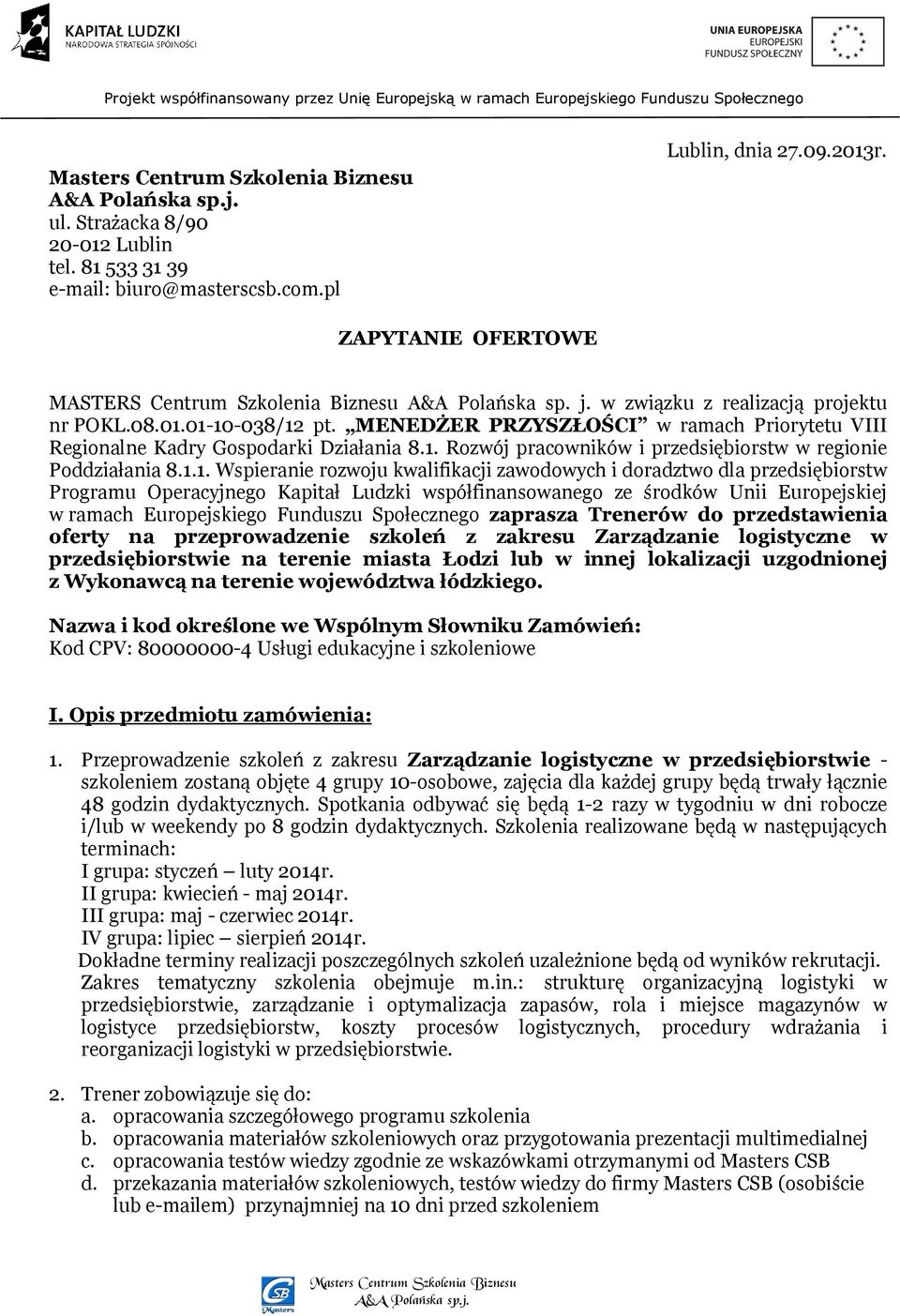 1.1. Wspieranie rozwoju kwalifikacji zawodowych i doradztwo dla przedsiębiorstw Programu Operacyjnego Kapitał Ludzki współfinansowanego ze środków Unii Europejskiej w ramach Europejskiego Funduszu