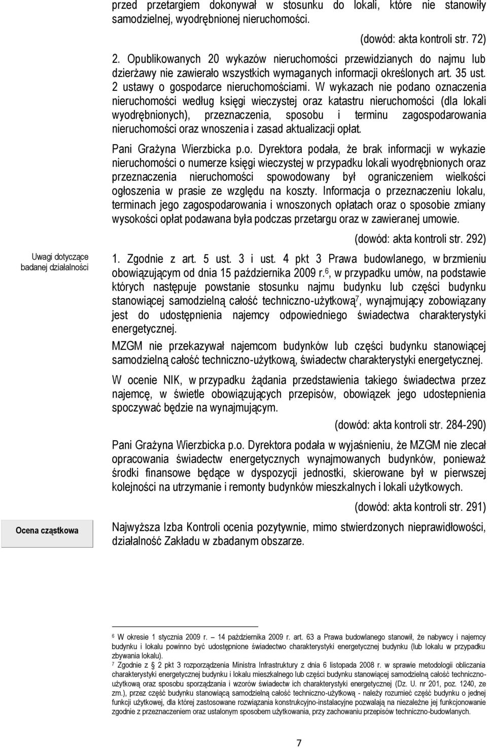 W wykazach nie podano oznaczenia nieruchomości według księgi wieczystej oraz katastru nieruchomości (dla lokali wyodrębnionych), przeznaczenia, sposobu i terminu zagospodarowania nieruchomości oraz