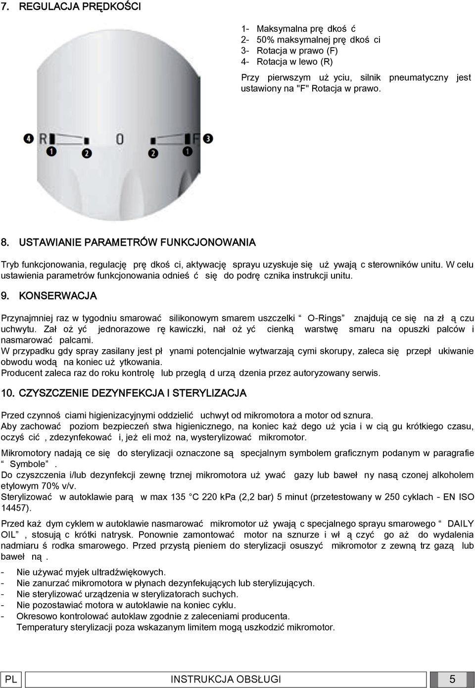W celu ustawienia parametrów funkcjonowania odnieś ć się do podrę cznika instrukcji unitu. 9.