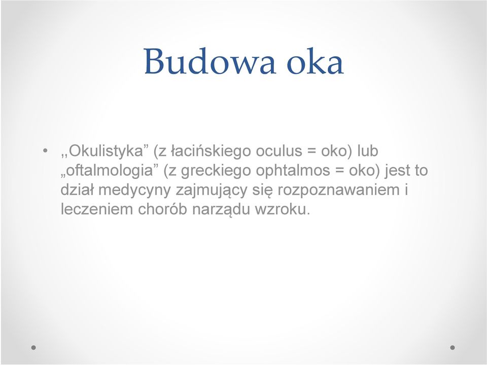 = oko) jest to dział medycyny zajmujący się