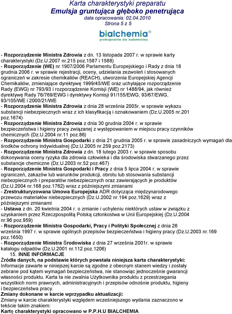 w sprawie rejestracji, oceny, udzielania zezwoleń i stosowanych ograniczeń w zakresie chemikaliów (REACH), utworzenia Europejskiej Agencji Chemikaliów, zmieniające dyrektywę 1999/45/WE oraz