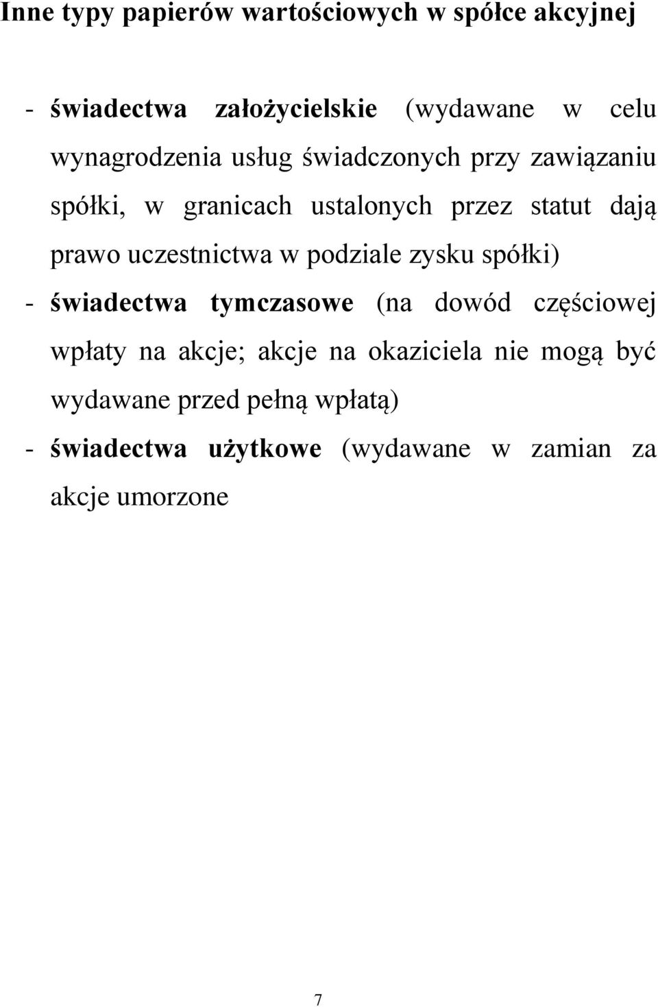 uczestnictwa w podziale zysku spółki) - świadectwa tymczasowe (na dowód częściowej wpłaty na akcje; akcje