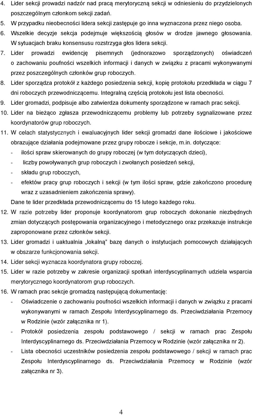 W sytuacjach braku konsensusu rozstrzyga głos lidera sekcji. 7.