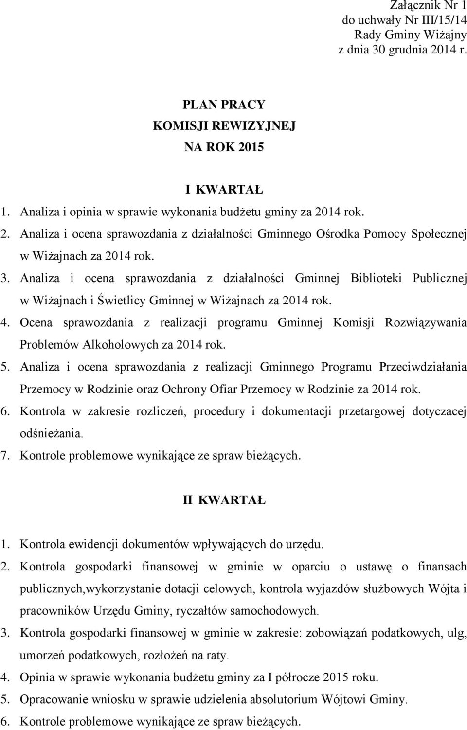Analiza i ocena sprawozdania z działalności Gminnej Biblioteki Publicznej w Wiżajnach i Świetlicy Gminnej w Wiżajnach za 2014 rok. 4.