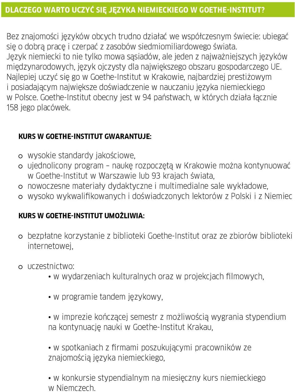 Język niemiecki to nie tylko mowa sąsiadów, ale jeden z najważniejszych języków międzynarodowych, język ojczysty dla największego obszaru gospodarczego UE.
