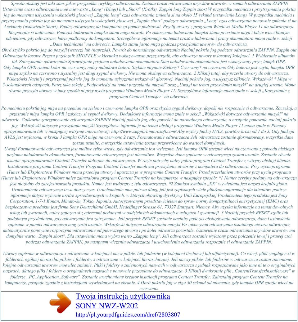 Zappin long Zappin short W przypadku nacinicia i przytrzymania pokrtla jog do momentu uslyszenia wskazówki glosowej,,zappin long" czas odtwarzania zmienia si na okolo 15 sekund (ustawienie Long).