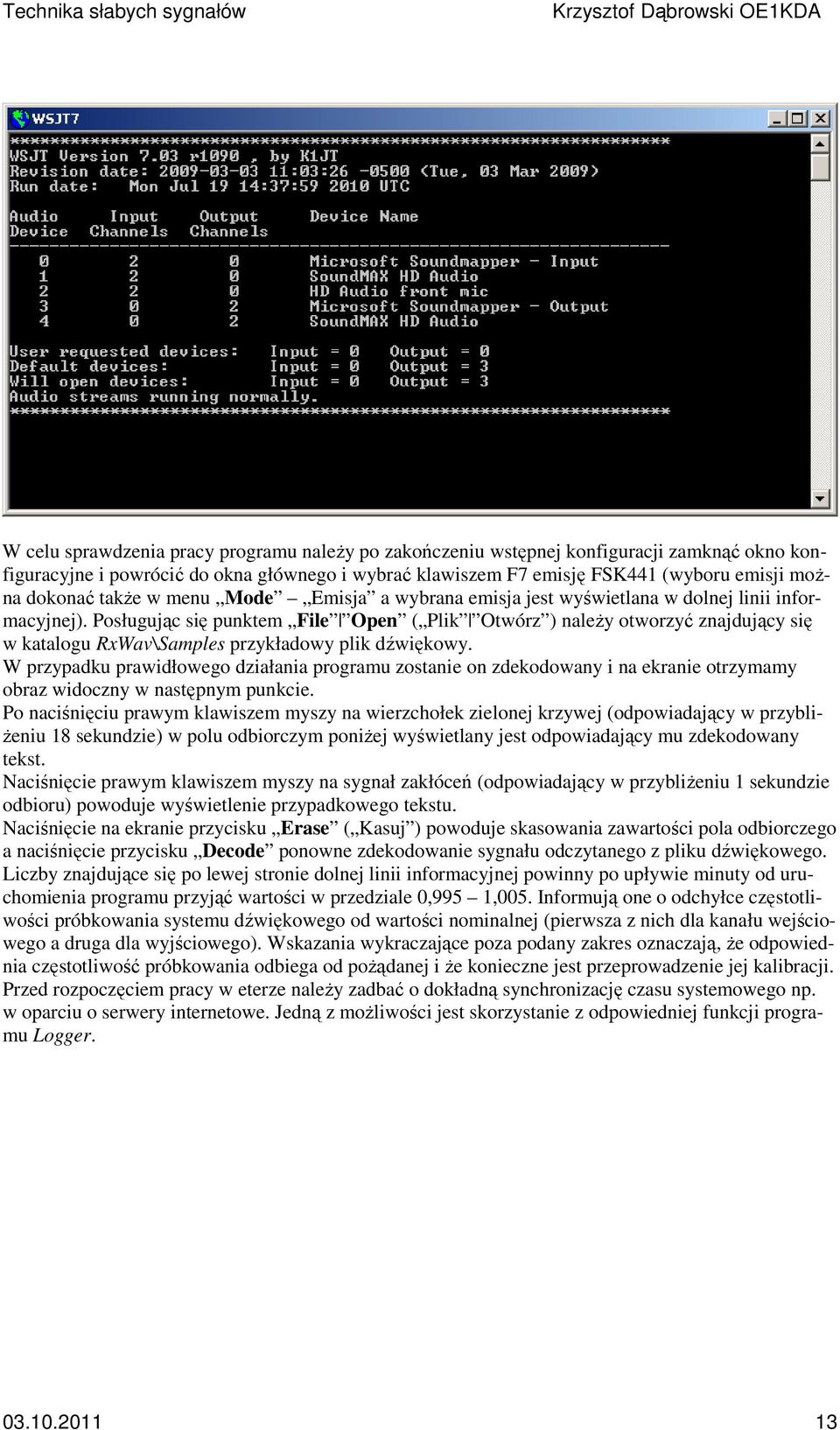 Posługując się punktem File Open ( Plik Otwórz ) należy otworzyć znajdujący się w katalogu RxWav\Samples przykładowy plik dźwiękowy.
