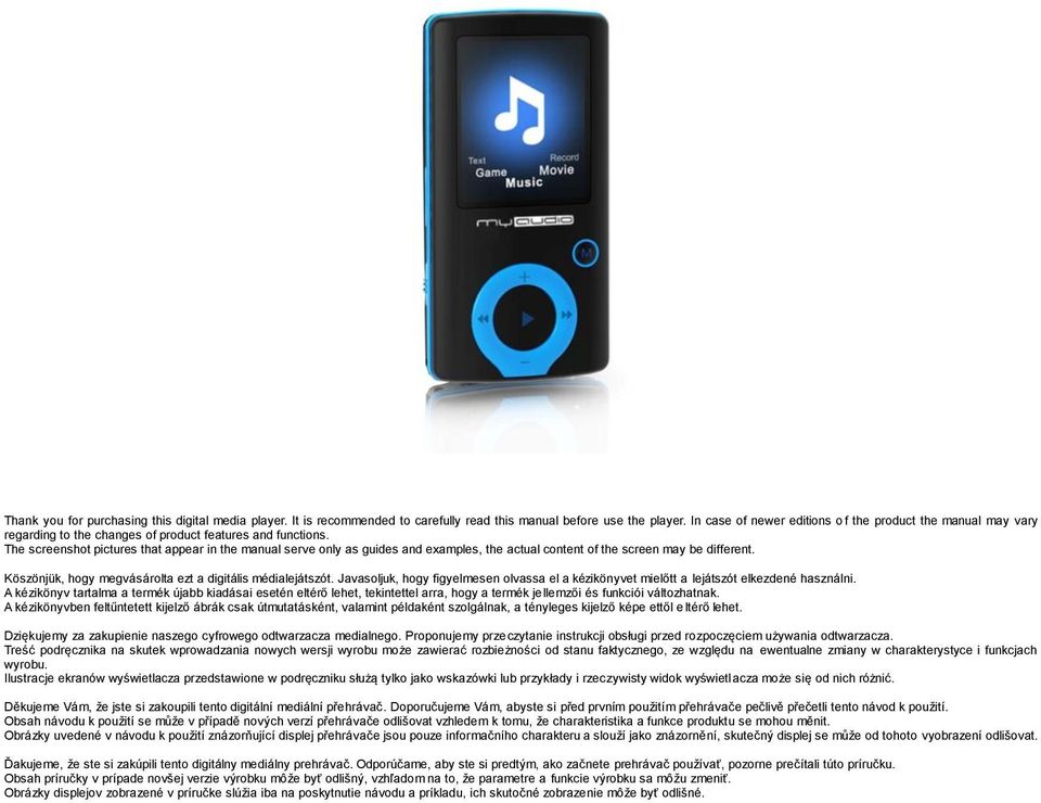 The screenshot pictures that appear in the manual serve only as guides and examples, the actual content of the screen may be different. Köszönjük, hogy megvásárolta ezt a digitális médialejátszót.