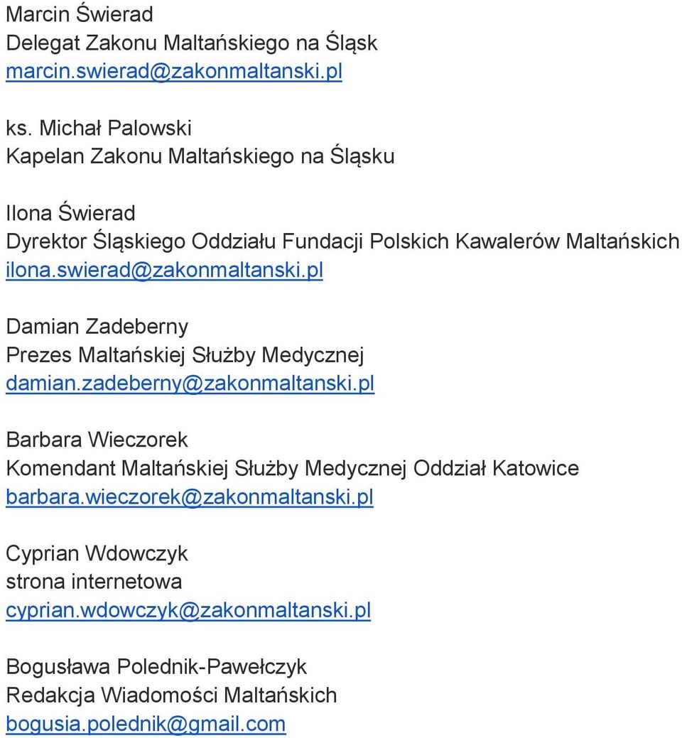 swierad@zakonmaltanski.pl Damian Zadeberny Prezes Maltańskiej Służby Medycznej damian.zadeberny@zakonmaltanski.
