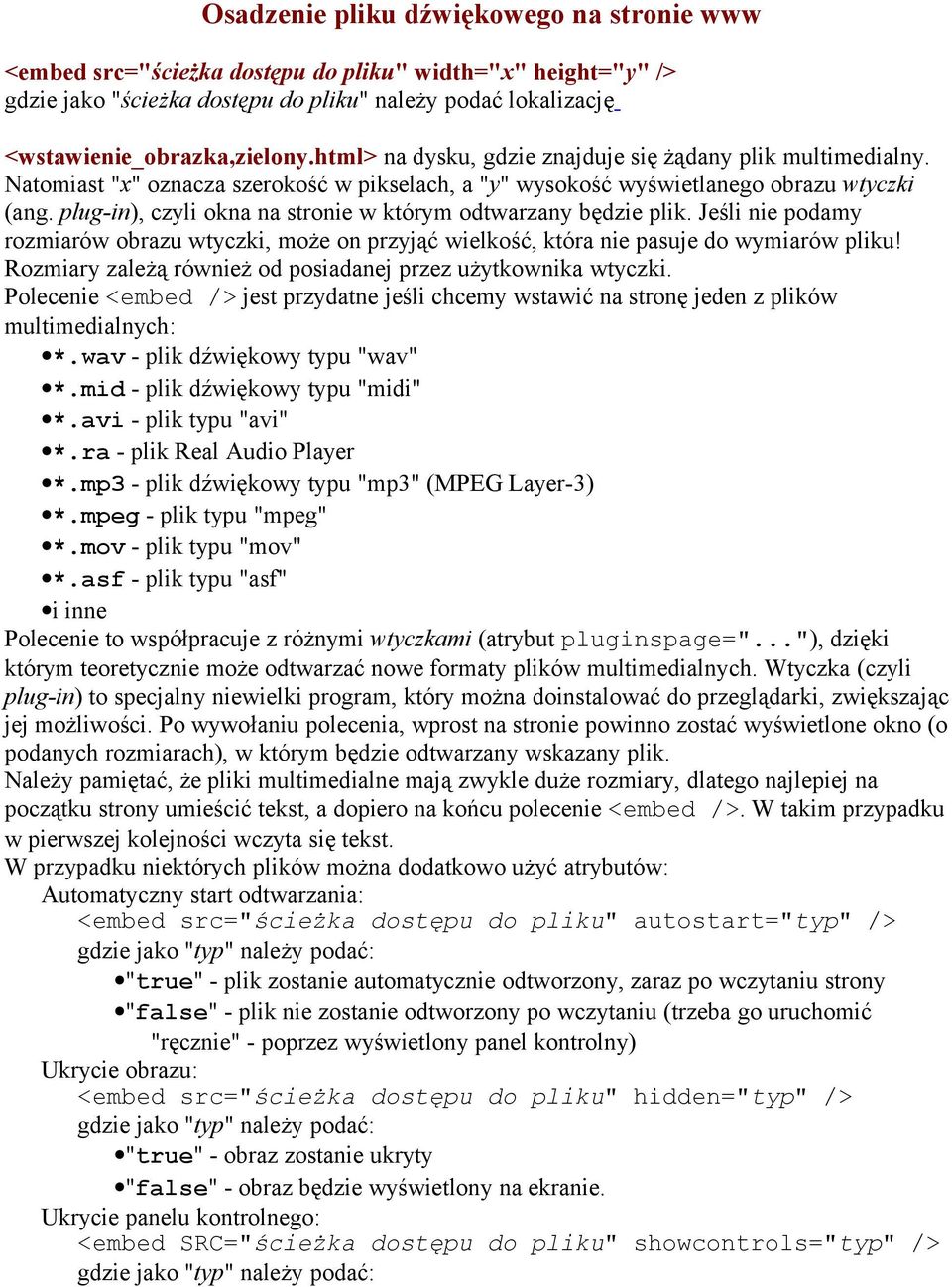 plug-in), czyli okna na stronie w którym odtwarzany będzie plik. Jeśli nie podamy rozmiarów obrazu wtyczki, może on przyjąć wielkość, która nie pasuje do wymiarów pliku!