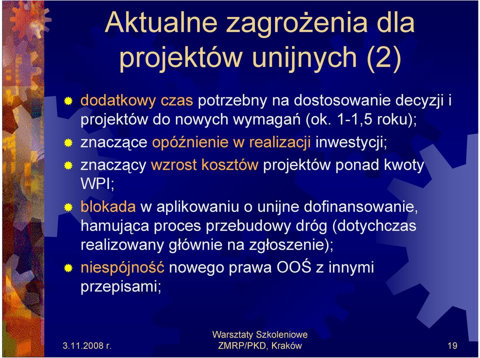 1-1,5 roku); znaczące opóźnienie w realizacji inwestycji; znaczący wzrost kosztów projektów ponad kwoty WPI;