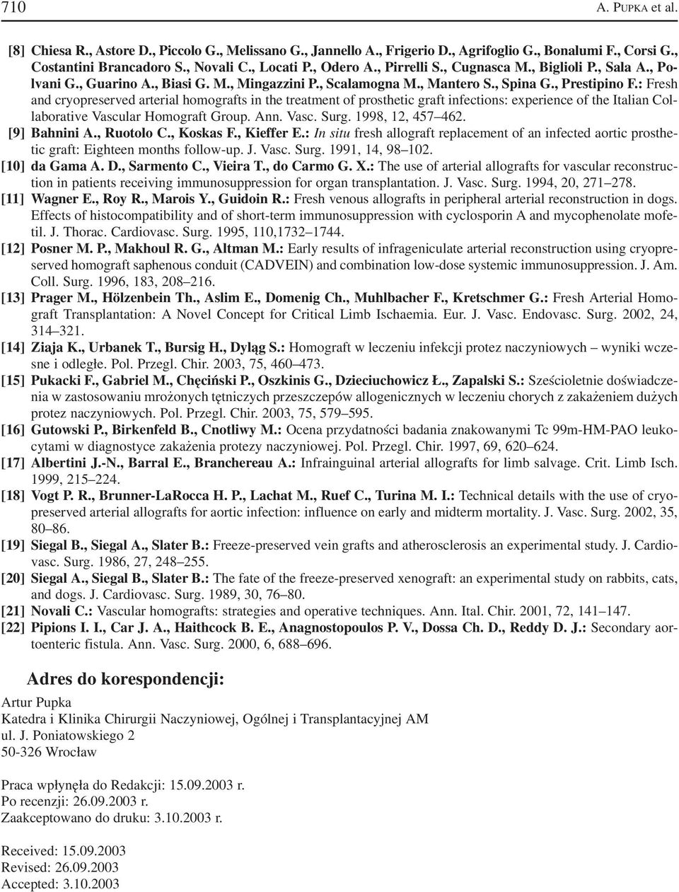 : Fresh and cryopreserved arterial homografts in the treatment of prosthetic graft infections: experience of the Italian Col laborative Vascular Homograft Group. Ann. Vasc. Surg. 1998, 12, 457 462.