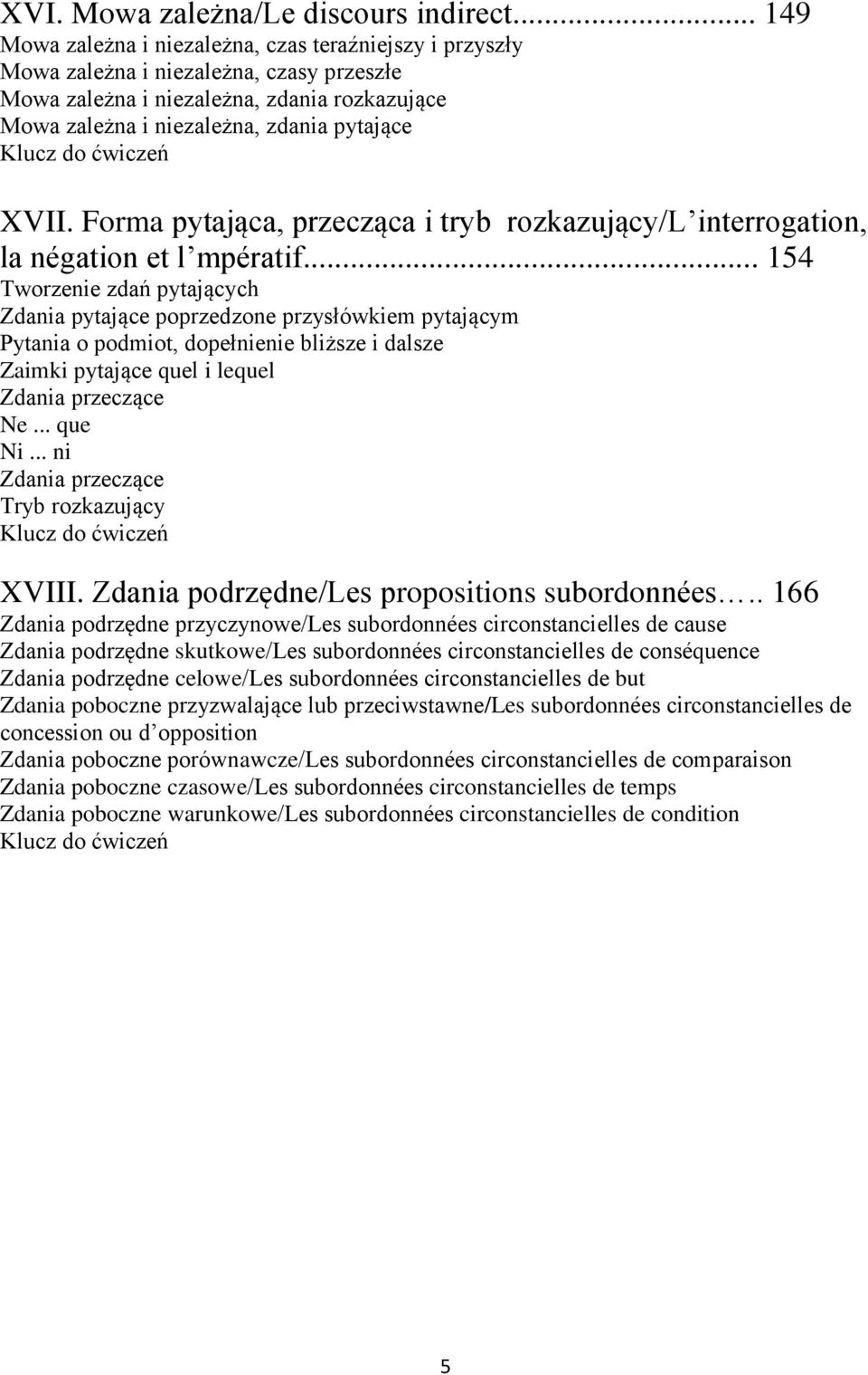 Forma pytająca, przecząca i tryb rozkazujący/l interrogation, la négation et l mpératif.