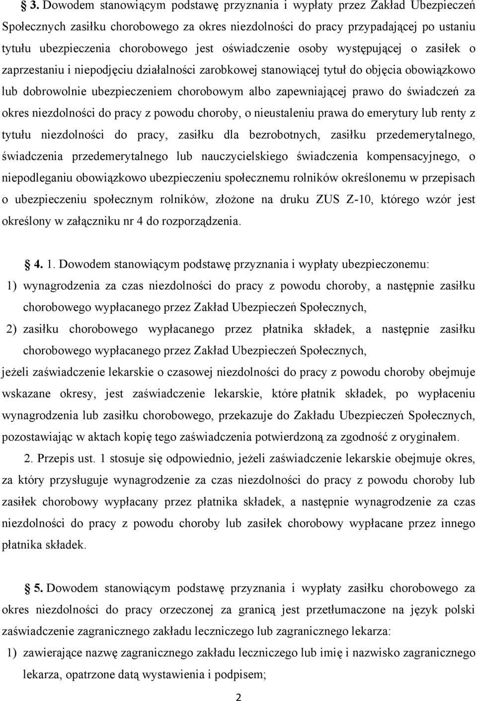 zapewniającej prawo do świadczeń za okres niezdolności do pracy z powodu choroby, o nieustaleniu prawa do emerytury lub renty z tytułu niezdolności do pracy, zasiłku dla bezrobotnych, zasiłku