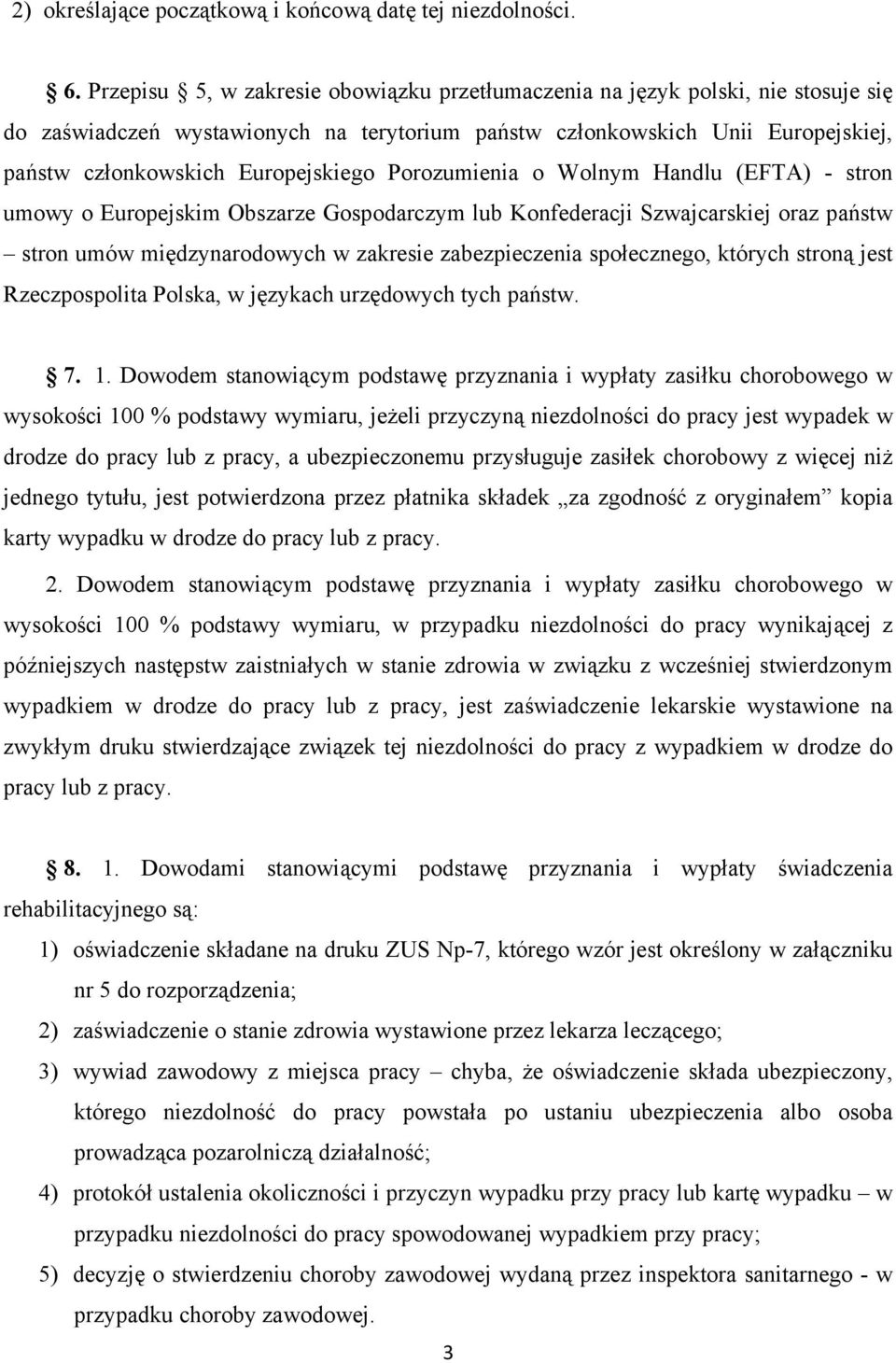 Porozumienia o Wolnym Handlu (EFTA) - stron umowy o Europejskim Obszarze Gospodarczym lub Konfederacji Szwajcarskiej oraz państw stron umów międzynarodowych w zakresie zabezpieczenia społecznego,