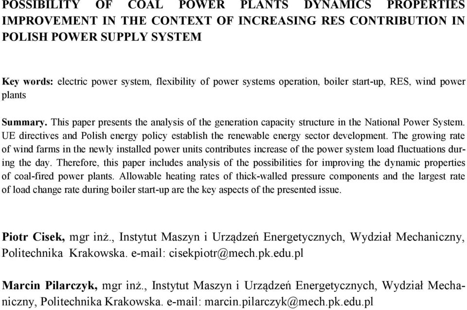 UE directives and Polish energy policy establish the renewable energy sector development.