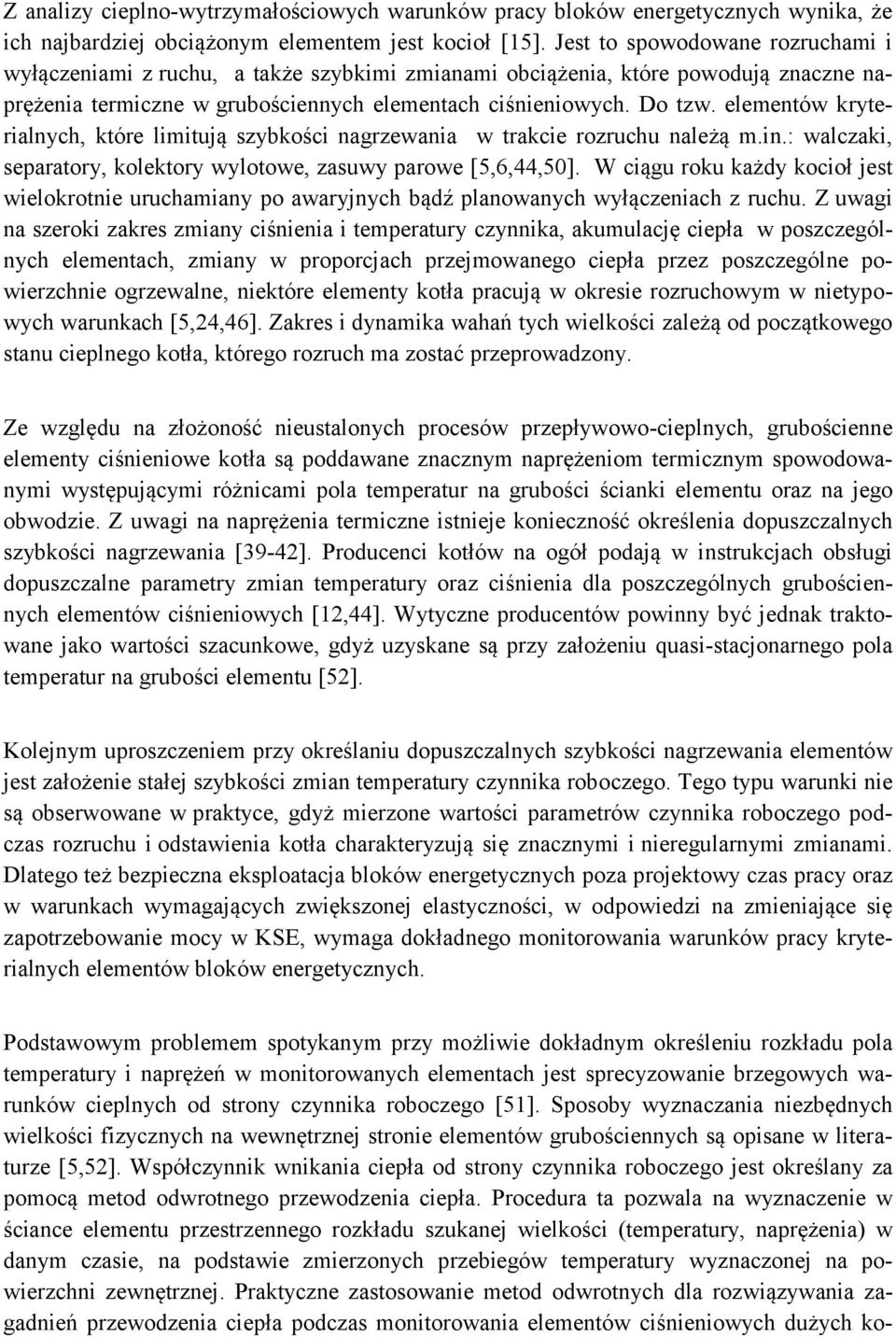elementów kryterialnych, które limitują szybkości nagrzewania w trakcie rozruchu należą m.in.: walczaki, separatory, kolektory wylotowe, zasuwy parowe [5,6,44,50].