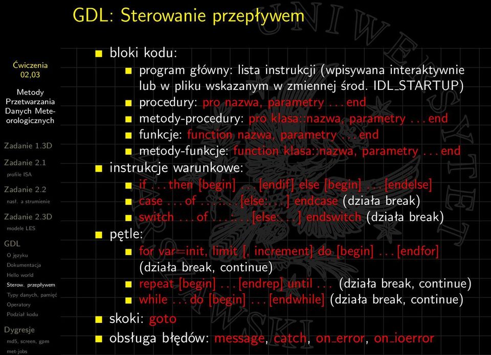 .. [endif] else [begin]... [endelse] case... of... :... [else:... ] endcase (działa break) switch... of... :... [else:... ] endswitch (działa break) pętle: for var=init, limit [, increment] do [begin].