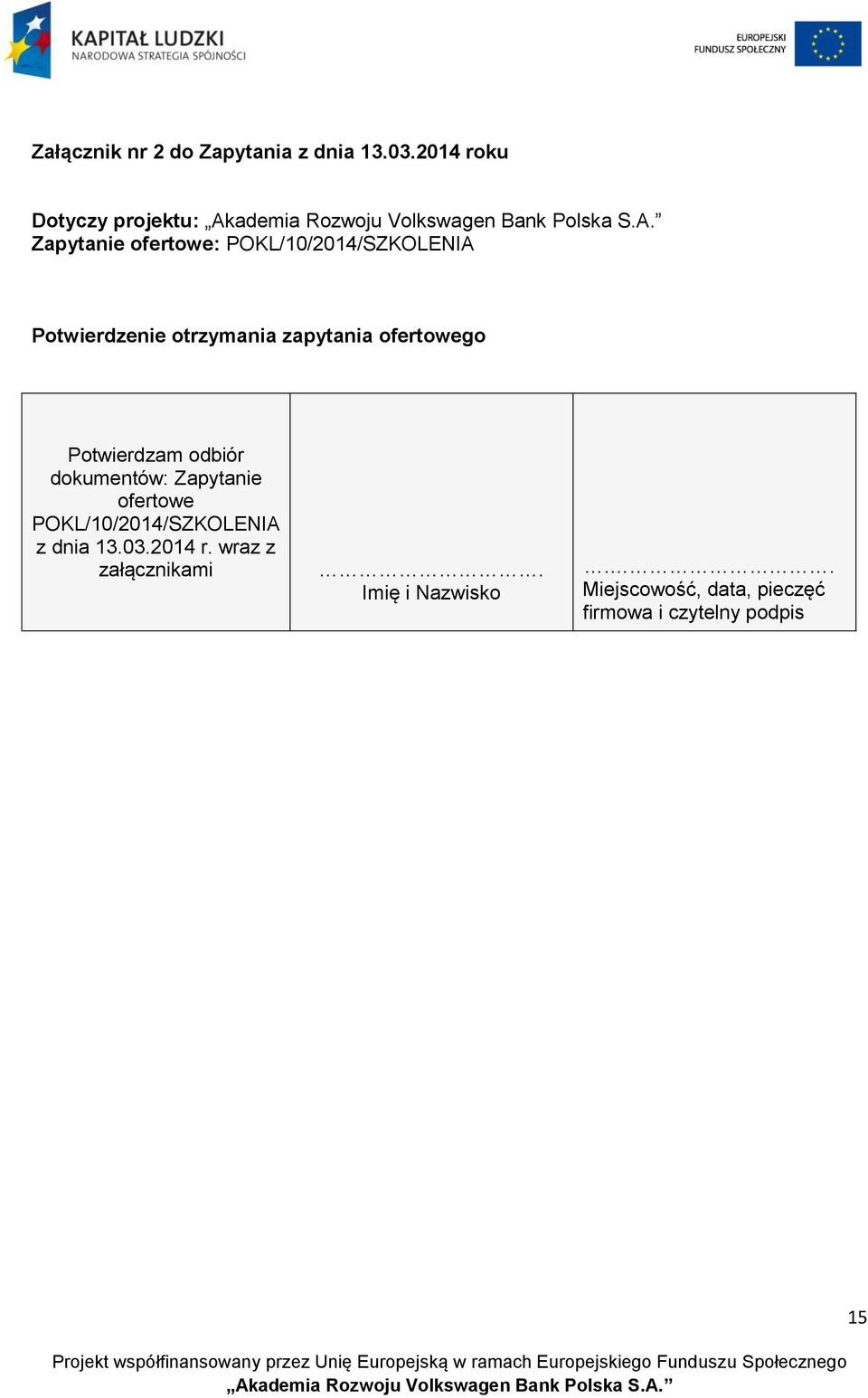 otrzymania zapytania ofertowego Potwierdzam odbiór dokumentów: Zapytanie ofertowe