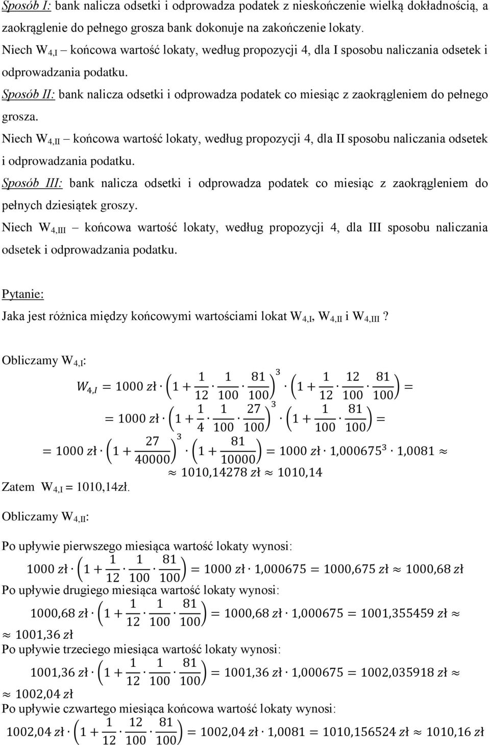 Sposób II: bank nalicza odsetki i odprowadza podatek co miesiąc z zaokrągleniem do pełnego grosza.