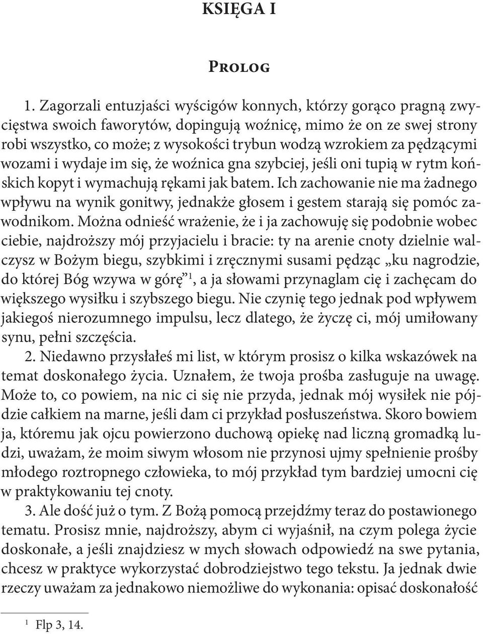 pędzącymi wozami i wydaje im się, że woźnica gna szybciej, jeśli oni tupią w rytm końskich kopyt i wymachują rękami jak batem.