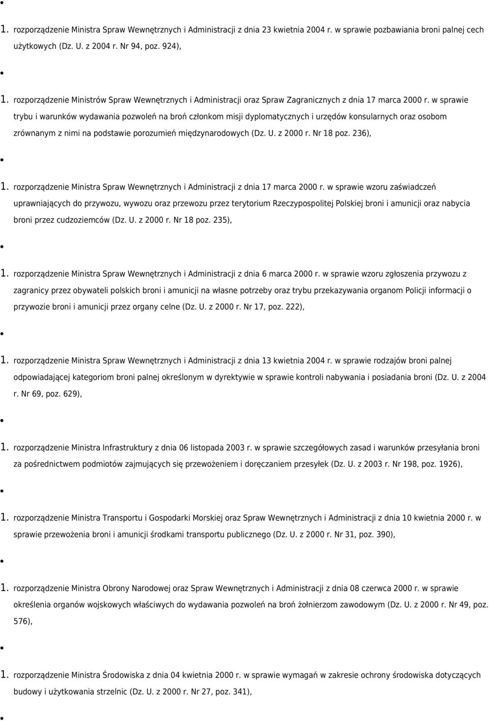 w sprawie trybu i warunków wydawania pozwoleń na broń członkom misji dyplomatycznych i urzędów konsularnych oraz osobom zrównanym z nimi na podstawie porozumień międzynarodowych (Dz. U. z 2000 r.