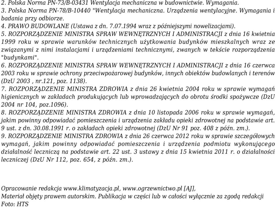 ROZPORZĄDZENIE MINISTRA SPRAW WEWNĘTRZNYCH I ADMINISTRACJI z dnia 16 kwietnia 1999 roku w sprawie warunków technicznych użytkowania budynków mieszkalnych wraz ze związanymi z nimi instalacjami i