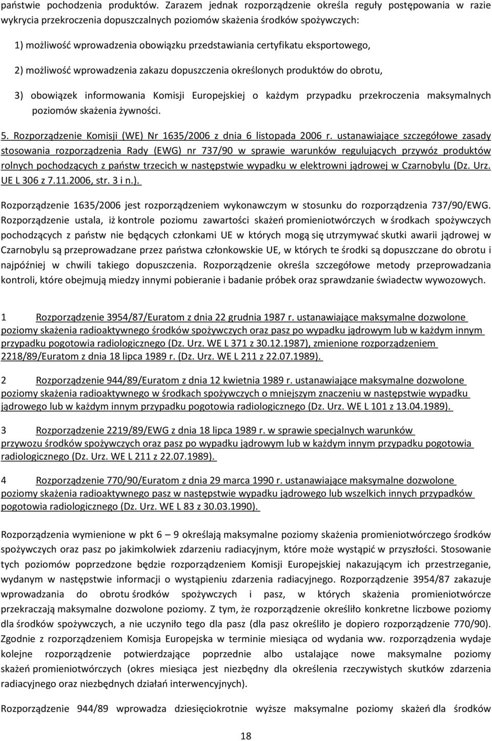 certyfikatu eksportowego, 2) możliwość wprowadzenia zakazu dopuszczenia określonych produktów do obrotu, 3) obowiązek informowania Komisji Europejskiej o każdym przypadku przekroczenia maksymalnych