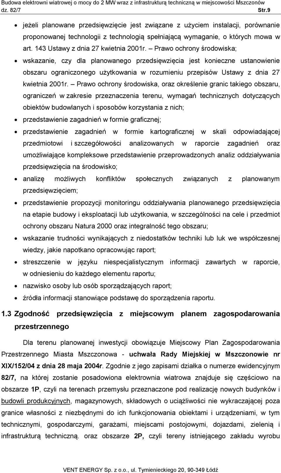 Prawo ochrony środowiska; wskazanie, czy dla planowanego przedsięwzięcia jest konieczne ustanowienie obszaru ograniczonego użytkowania w rozumieniu przepisów Ustawy z dnia 27 kwietnia 2001r.