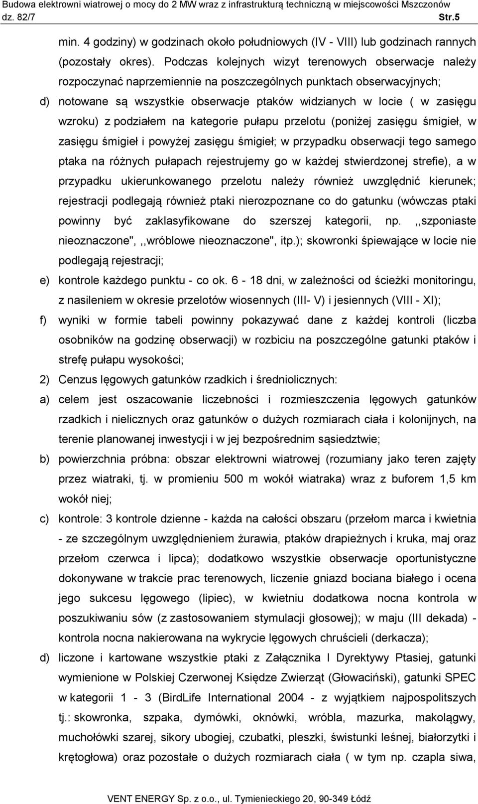 wzroku) z podziałem na kategorie pułapu przelotu (poniżej zasięgu śmigieł, w zasięgu śmigieł i powyżej zasięgu śmigieł; w przypadku obserwacji tego samego ptaka na różnych pułapach rejestrujemy go w