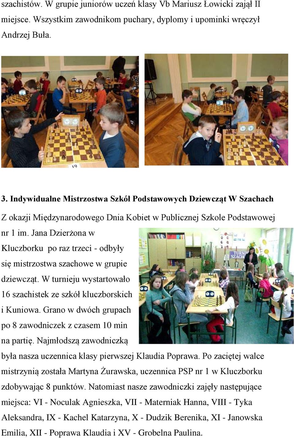 Jana Dzierżona w Kluczborku po raz trzeci - odbyły się mistrzostwa szachowe w grupie dziewcząt. W turnieju wystartowało 16 szachistek ze szkół kluczborskich i Kuniowa.