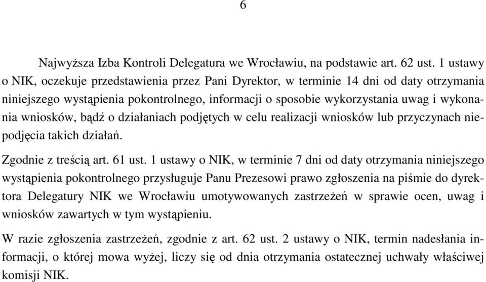 bądź o działaniach podjętych w celu realizacji wniosków lub przyczynach niepodjęcia takich działań. Zgodnie z treścią art. 61 ust.