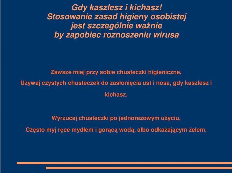 wirusa Zawsze miej przy sobie chusteczki higieniczne, UŜywaj czystych chusteczek do