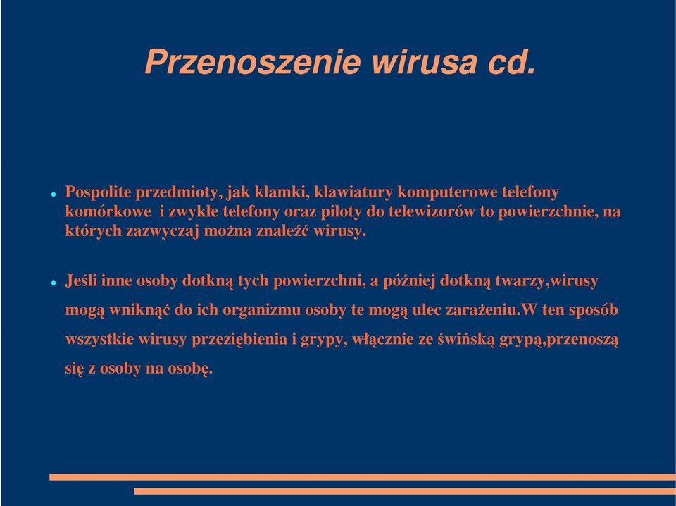 telewizorów to powierzchnie, na których zazwyczaj moŝna znaleźć wirusy.