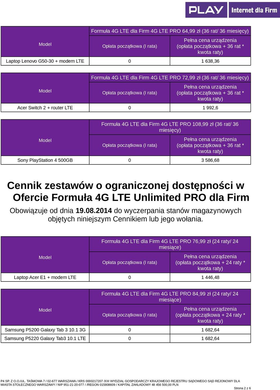 Unlimited PRO dla Firm Obowiązuje od dnia 19.08.2014 do wyczerpania stanów magazynowych objętych niniejszym Cennikiem lub jego wołania.