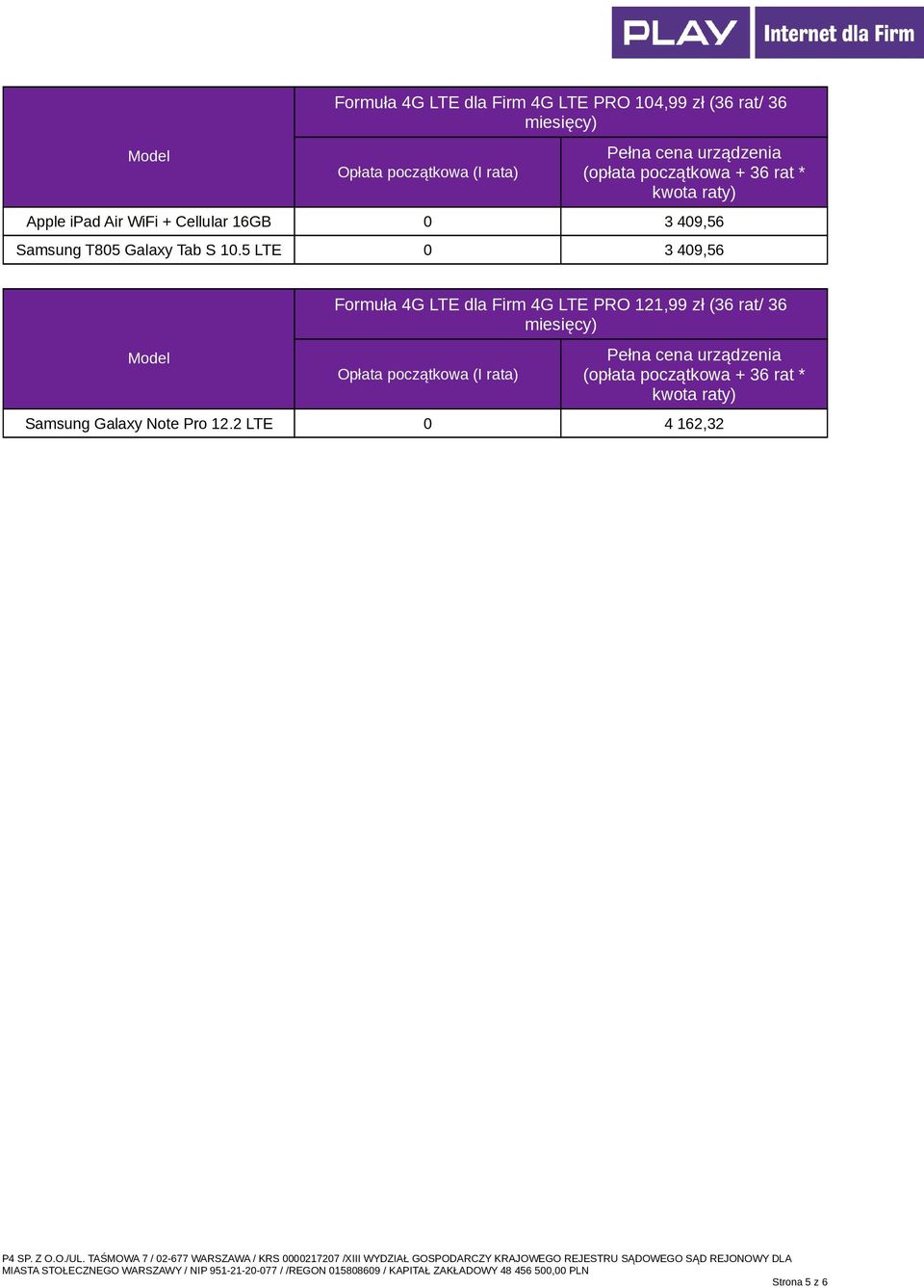 S 10.5 LTE 0 3 409,56 Formuła 4G LTE dla Firm 4G LTE PRO 121,99 zł (36