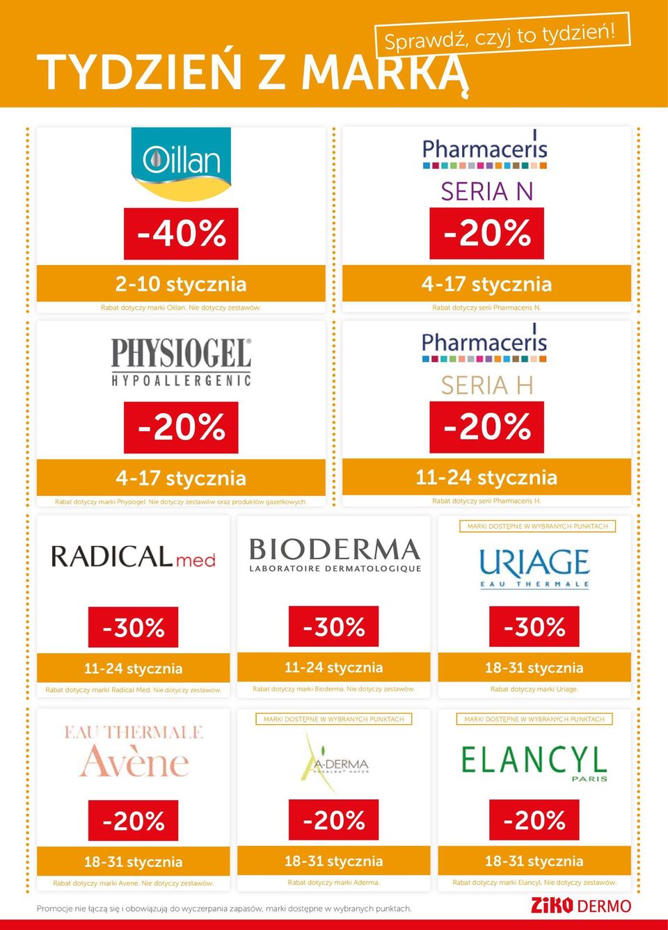 MARKI DOSTĘPNE W WYBRANYCH PUNKTACH -30% 11-24 stycznia Rabat dotyczy marki Radical Med. Nie dotyczy zestawów. -30% 11-24 stycznia Rabat dotyczy marki Bioderma. Nie dotyczy zestawów. -30% 18-31 stycznia Rabat dotyczy marki Uriage.