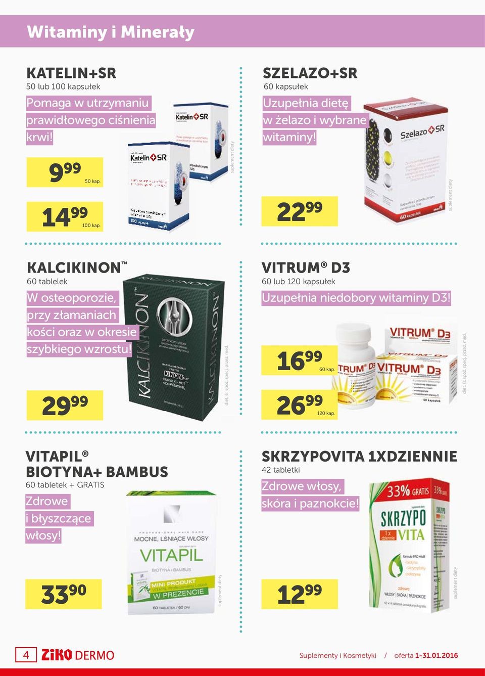 med. Uzupełnia niedobory witaminy D3! 16 99 26 99 60 kap. 120 kap. diet. śr. spoż. specj. przez. med.