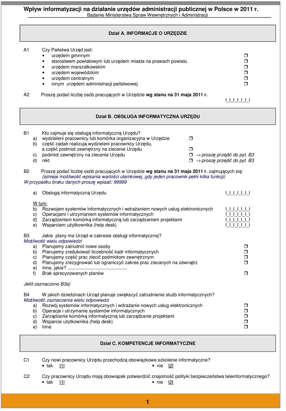 urzędem administracji państwowej A2 Proszę podać liczbę osób pracujących w Urzędzie wg stanu na 31 maja 2011 r. I_I_I_I_I_I_I Dział B.
