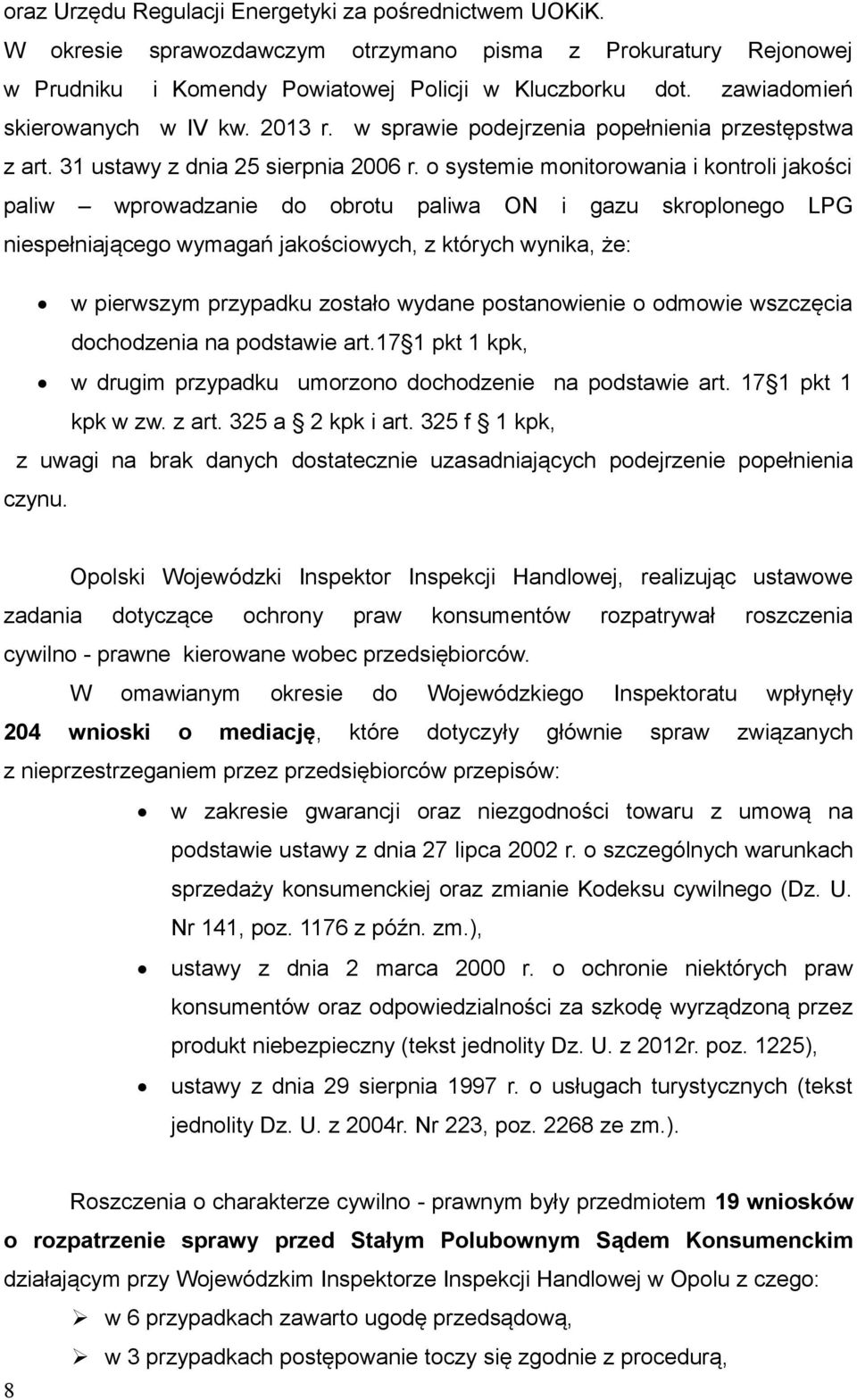 o systemie monitorowania i kontroli jakości paliw wprowadzanie do obrotu paliwa ON i gazu skroplonego LPG niespełniającego wymagań jakościowych, z których wynika, że: w pierwszym przypadku zostało