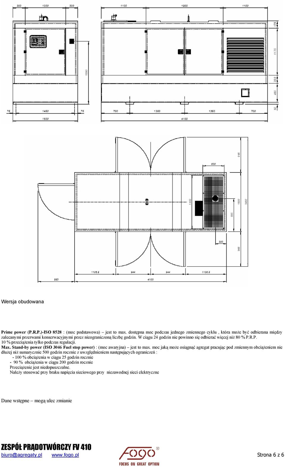 W ciągu 24 godzin nie powinno się odbierać więcej niż 80 % P.R.P. 10 % przeciążenia tylko podczas regulacji. Max. Stand-by power (ISO 3046 Fuel stop power) : (moc awaryjna) jest to max.