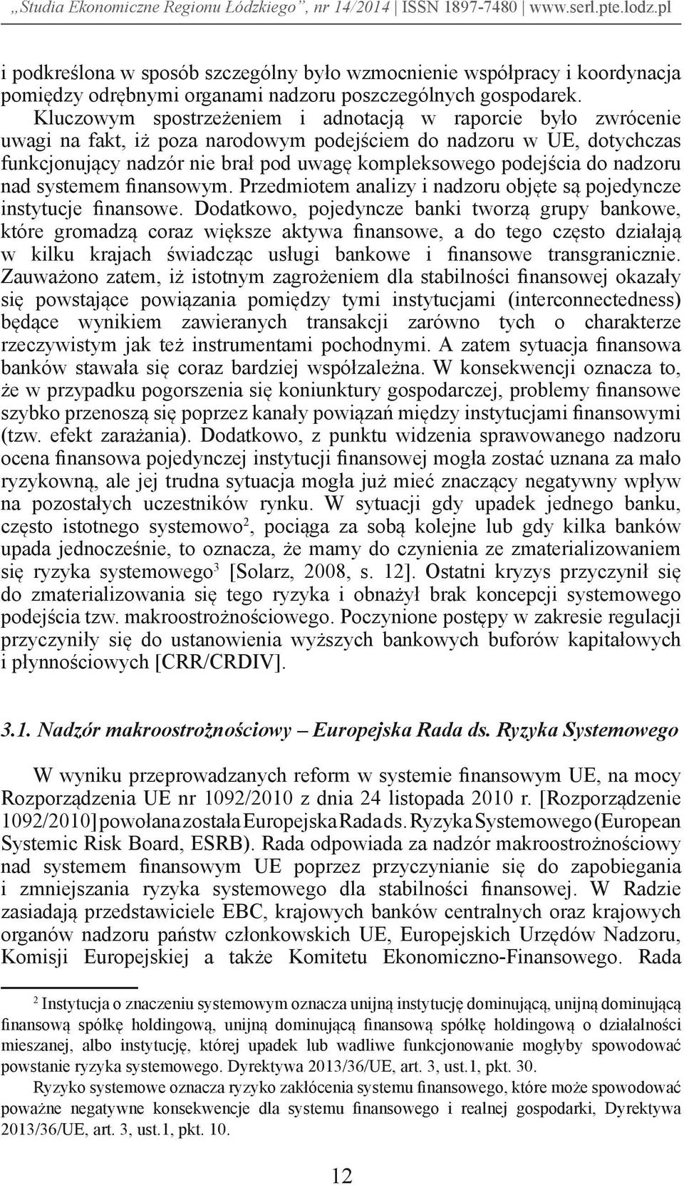 do nadzoru nad systemem finansowym. Przedmiotem analizy i nadzoru objęte są pojedyncze instytucje finansowe.