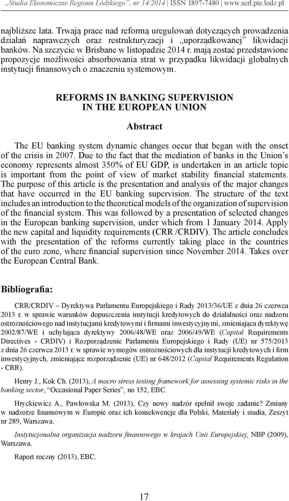 REFORMS IN BANKING SUPERVISION IN THE EUROPEAN UNION Abstract The EU banking system dynamic changes occur that began with the onset of the crisis in 2007.